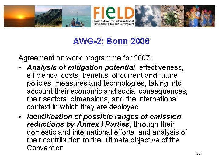 AWG-2: Bonn 2006 Agreement on work programme for 2007: • Analysis of mitigation potential,