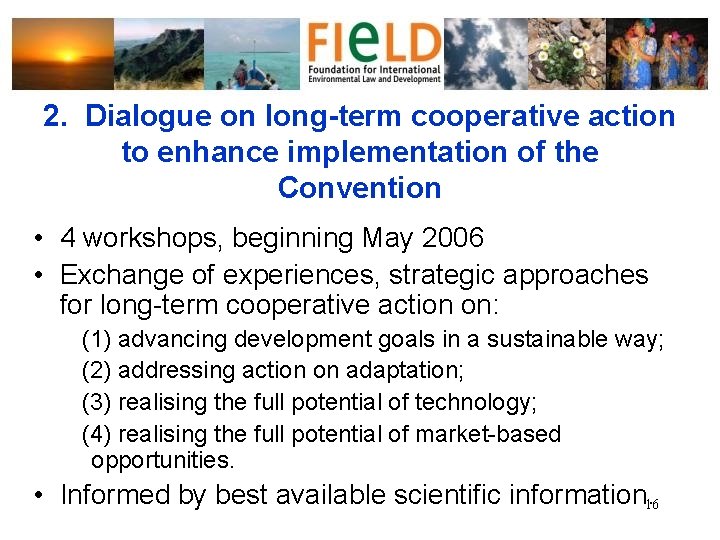2. Dialogue on long-term cooperative action to enhance implementation of the Convention • 4