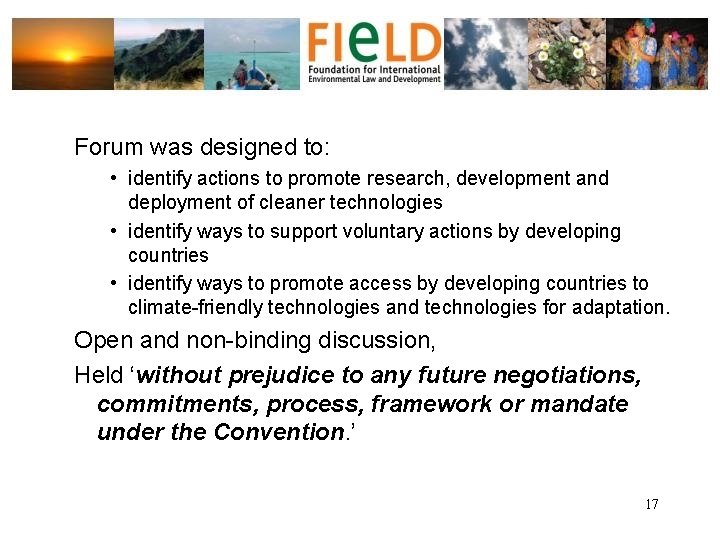 Forum was designed to: • identify actions to promote research, development and deployment of