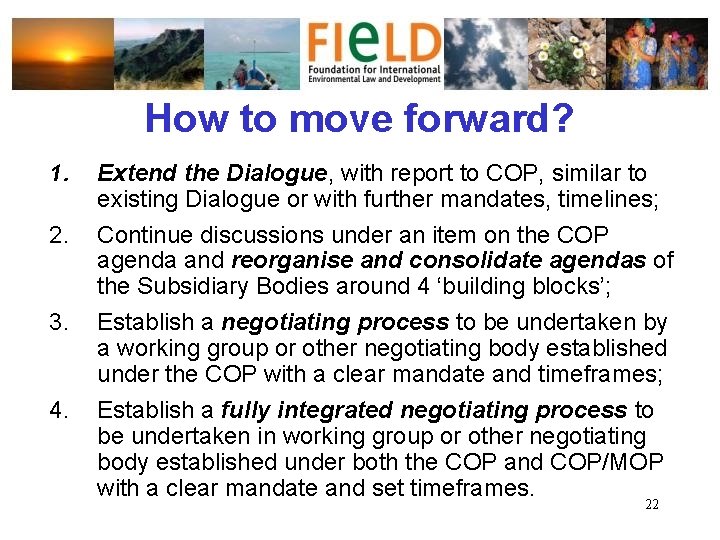 How to move forward? 1. 2. 3. 4. Extend the Dialogue, with report to
