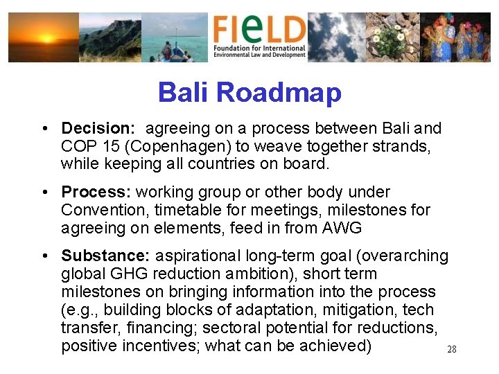 Bali Roadmap • Decision: agreeing on a process between Bali and COP 15 (Copenhagen)