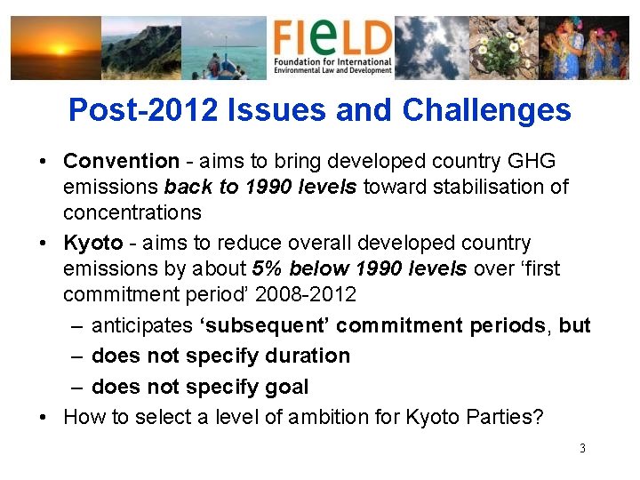 Post-2012 Issues and Challenges • Convention - aims to bring developed country GHG emissions