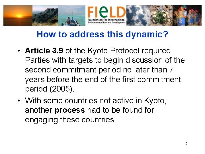 How to address this dynamic? • Article 3. 9 of the Kyoto Protocol required