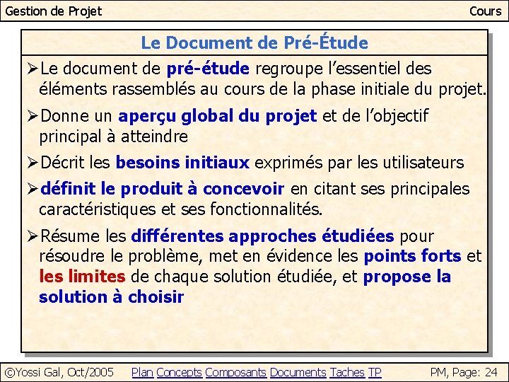 Gestion de Projet Cours Le Document de Pré-Étude ØLe document de pré-étude regroupe l’essentiel
