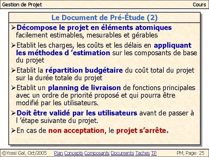 Gestion de Projet Cours Le Document de Pré-Étude (2) ØDécompose le projet en éléments