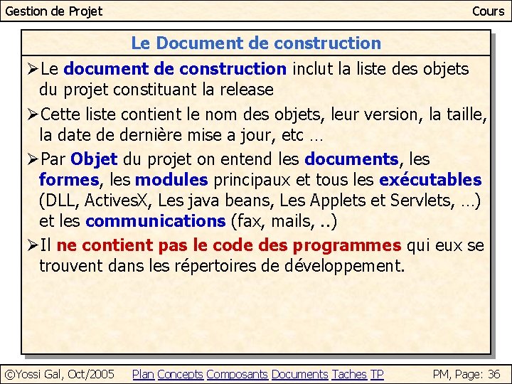 Gestion de Projet Cours Le Document de construction ØLe document de construction inclut la
