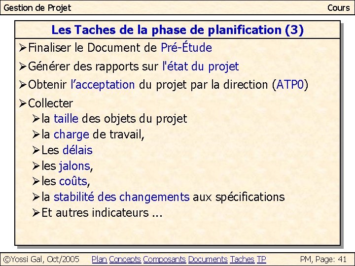 Gestion de Projet Cours Les Taches de la phase de planification (3) ØFinaliser le