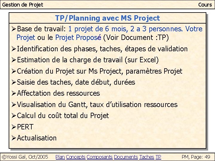 Gestion de Projet Cours TP/Planning avec MS Project ØBase de travail: 1 projet de