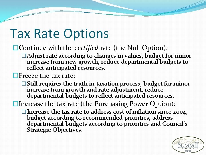 Tax Rate Options �Continue with the certified rate (the Null Option): �Adjust rate according
