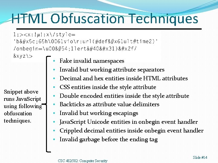 HTML Obfuscation Techniques Snippet above runs Java. Script using following obfuscation techniques. • •