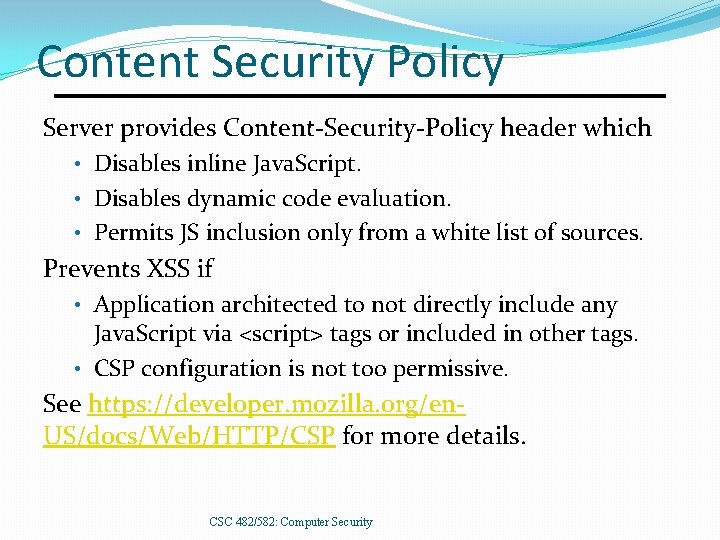 Content Security Policy Server provides Content-Security-Policy header which • Disables inline Java. Script. •