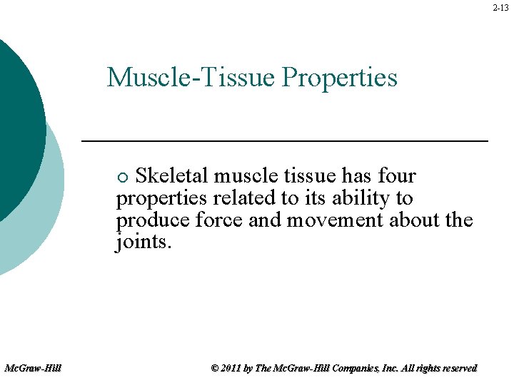2 -13 Muscle-Tissue Properties Skeletal muscle tissue has four properties related to its ability