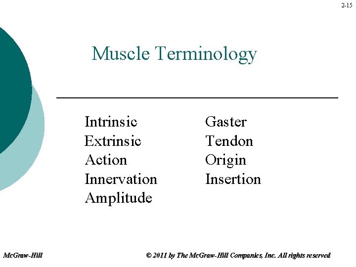 2 -15 Muscle Terminology Intrinsic Extrinsic Action Innervation Amplitude Mc. Graw-Hill Gaster Tendon Origin