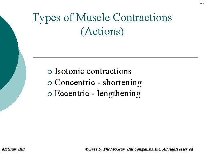 2 -21 Types of Muscle Contractions (Actions) Isotonic contractions ¡ Concentric - shortening ¡