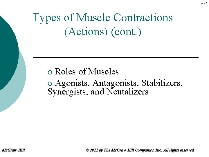 2 -22 Types of Muscle Contractions (Actions) (cont. ) Roles of Muscles ¡ Agonists,