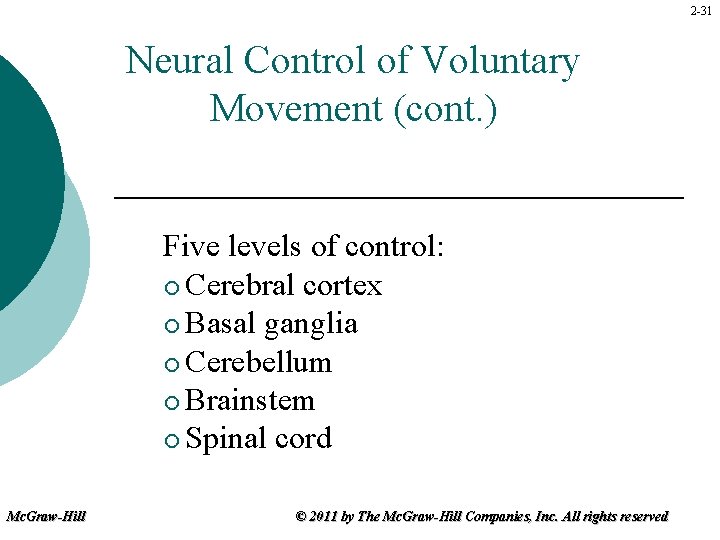 2 -31 Neural Control of Voluntary Movement (cont. ) Five levels of control: ¡