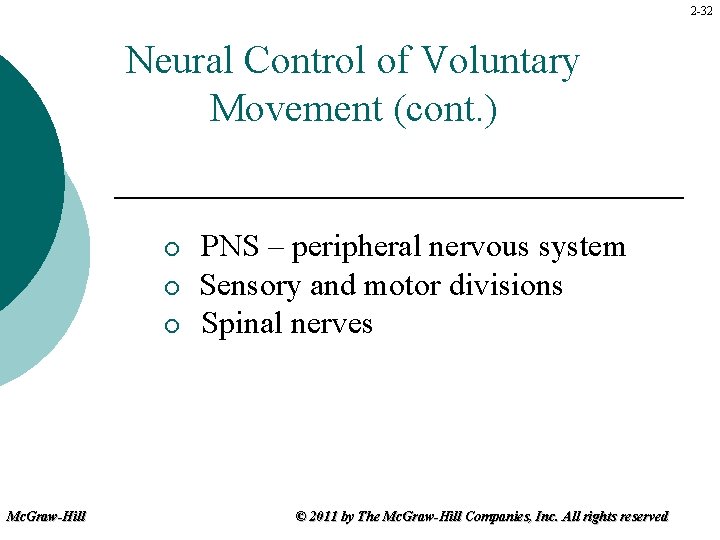 2 -32 Neural Control of Voluntary Movement (cont. ) ¡ ¡ ¡ Mc. Graw-Hill