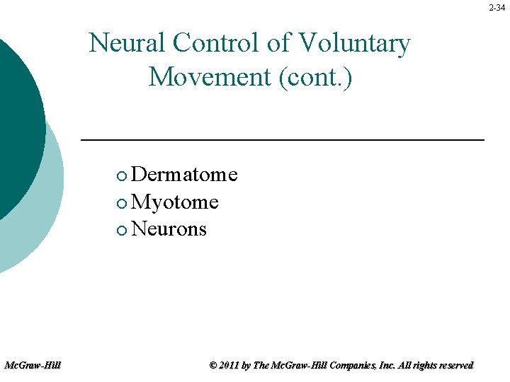 2 -34 Neural Control of Voluntary Movement (cont. ) Dermatome ¡ Myotome ¡ Neurons