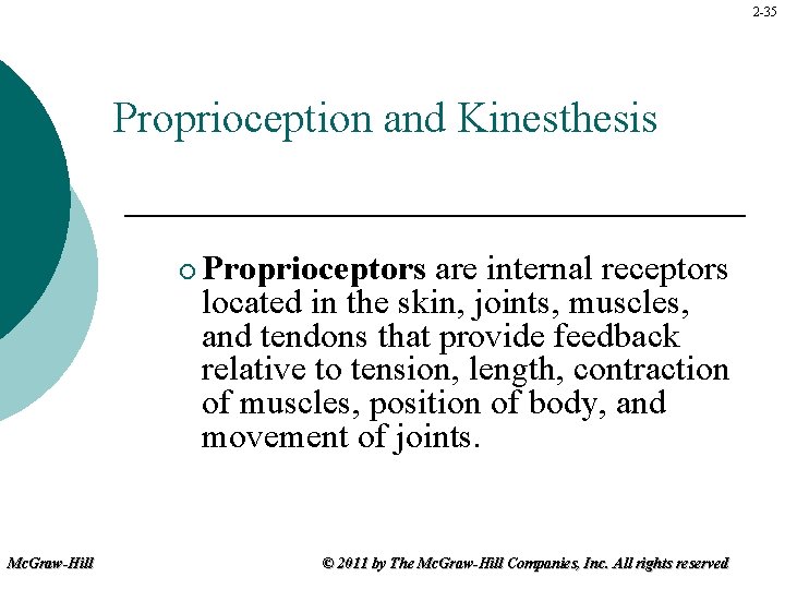 2 -35 Proprioception and Kinesthesis ¡ Mc. Graw-Hill Proprioceptors are internal receptors located in