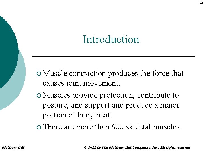 2 -4 Introduction ¡ Muscle contraction produces the force that causes joint movement. ¡