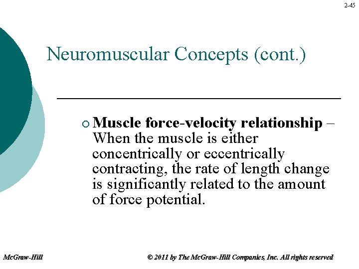 2 -45 Neuromuscular Concepts (cont. ) ¡ Mc. Graw-Hill Muscle force-velocity relationship – When