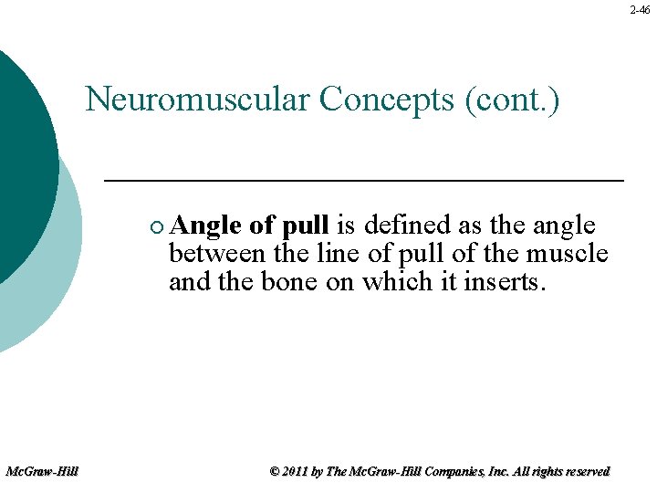 2 -46 Neuromuscular Concepts (cont. ) ¡ Mc. Graw-Hill Angle of pull is defined