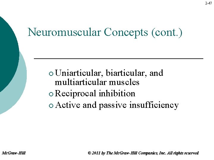 2 -47 Neuromuscular Concepts (cont. ) Uniarticular, biarticular, and multiarticular muscles ¡ Reciprocal inhibition