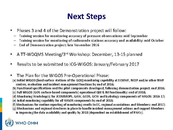 Next Steps • Phases 3 and 4 of the Demonstration project will follow: –