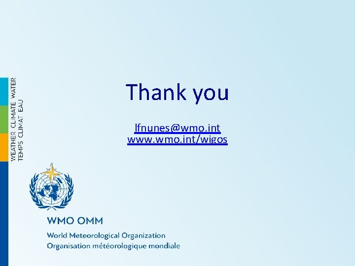 Thank you lfnunes@wmo. int www. wmo. int/wigos 