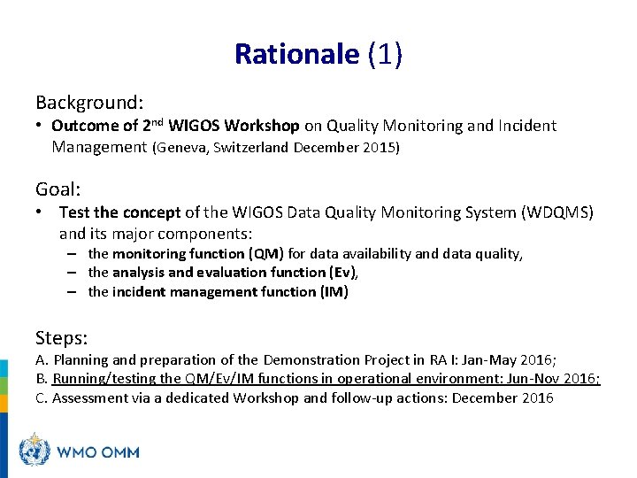 Rationale (1) Background: • Outcome of 2 nd WIGOS Workshop on Quality Monitoring and