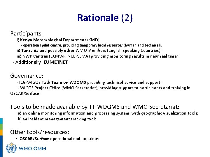 Rationale (2) Participants: i) Kenya Meteorological Department (KMD) - operations pilot centre, providing temporary