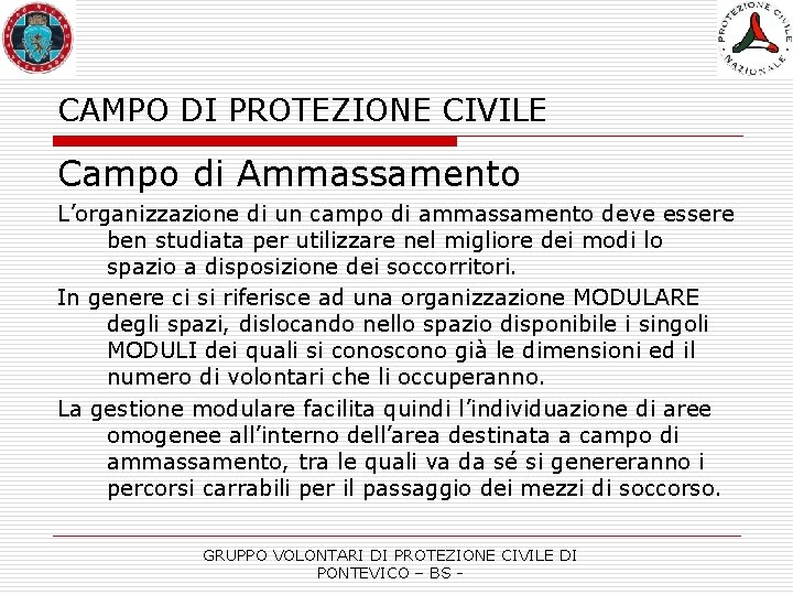 CAMPO DI PROTEZIONE CIVILE Campo di Ammassamento L’organizzazione di un campo di ammassamento deve