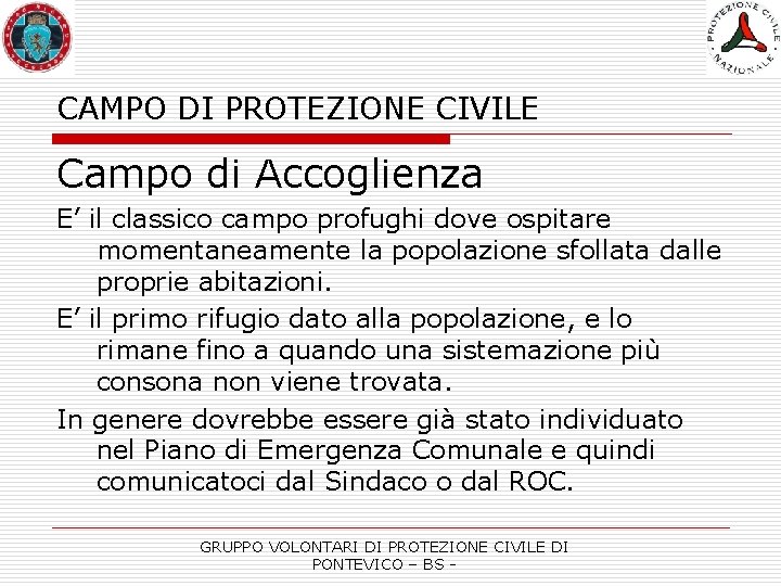 CAMPO DI PROTEZIONE CIVILE Campo di Accoglienza E’ il classico campo profughi dove ospitare