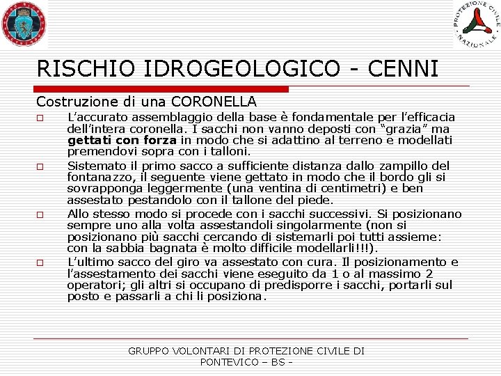 RISCHIO IDROGEOLOGICO - CENNI Costruzione di una CORONELLA o o L’accurato assemblaggio della base