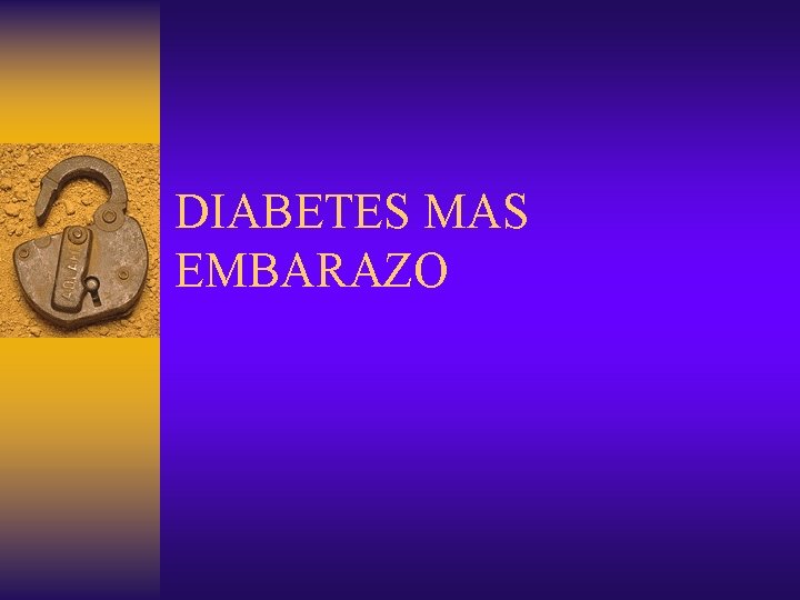 DIABETES MAS EMBARAZO 