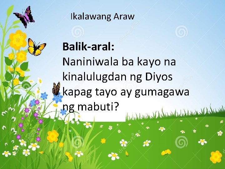 Ikalawang Araw Balik-aral: Naniniwala ba kayo na kinalulugdan ng Diyos kapag tayo ay gumagawa Ikalawang Araw Balik-aral: Naniniwala ba kayo na kinalulugdan ng Diyos kapag tayo ay gumagawa