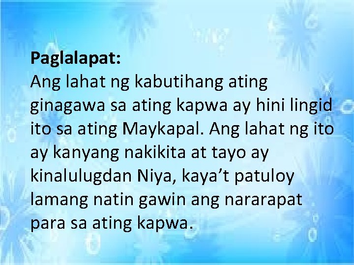 Paglalapat: Ang lahat ng kabutihang ating ginagawa sa ating kapwa ay hini lingid ito Paglalapat: Ang lahat ng kabutihang ating ginagawa sa ating kapwa ay hini lingid ito