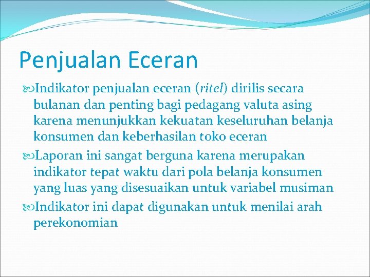 Penjualan Eceran Indikator penjualan eceran (ritel) dirilis secara bulanan dan penting bagi pedagang valuta