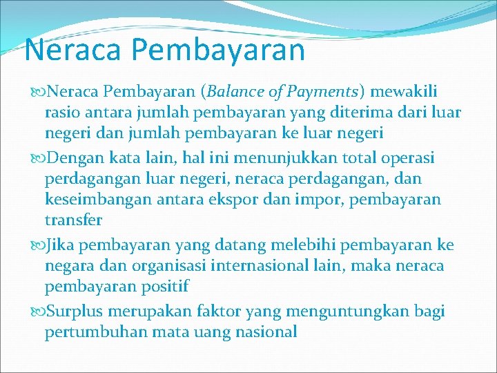 Neraca Pembayaran (Balance of Payments) mewakili rasio antara jumlah pembayaran yang diterima dari luar