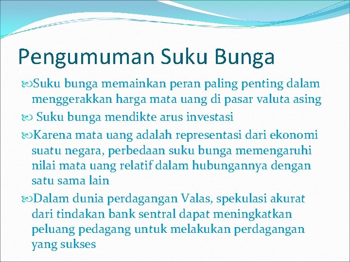 Pengumuman Suku Bunga Suku bunga memainkan peran paling penting dalam menggerakkan harga mata uang