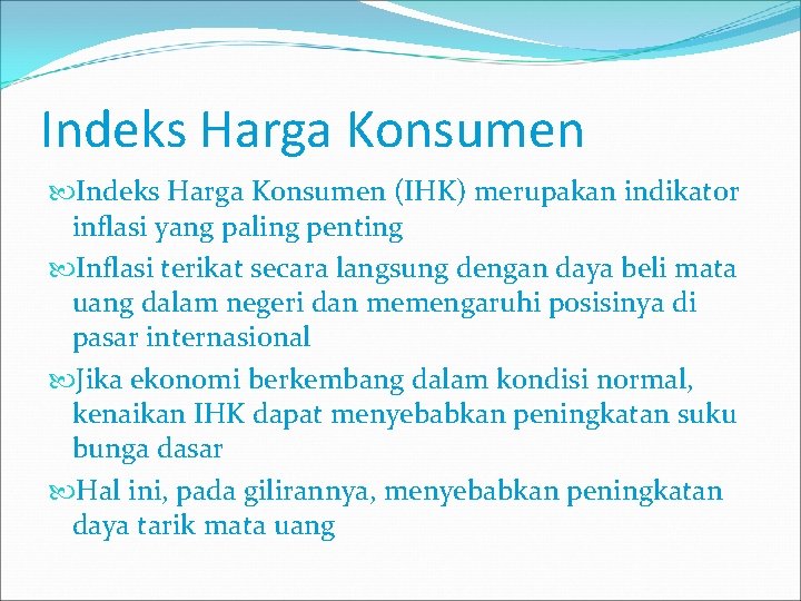 Indeks Harga Konsumen (IHK) merupakan indikator inflasi yang paling penting Inflasi terikat secara langsung