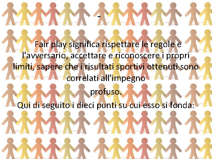 Fair play significa rispettare le regole e l'avversario, accettare e riconoscere i propri limiti,