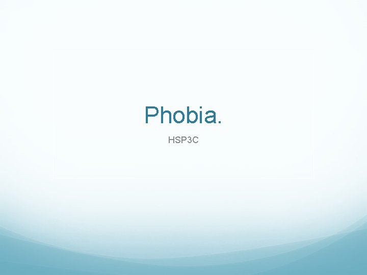 Phobia. HSP 3 C 