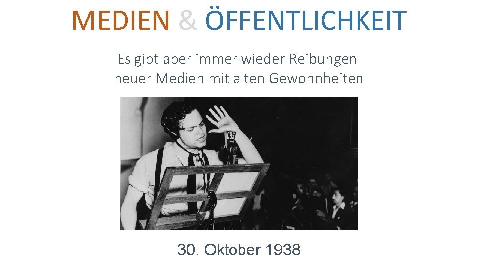 MEDIEN & ÖFFENTLICHKEIT Es gibt aber immer wieder Reibungen neuer Medien mit alten Gewohnheiten