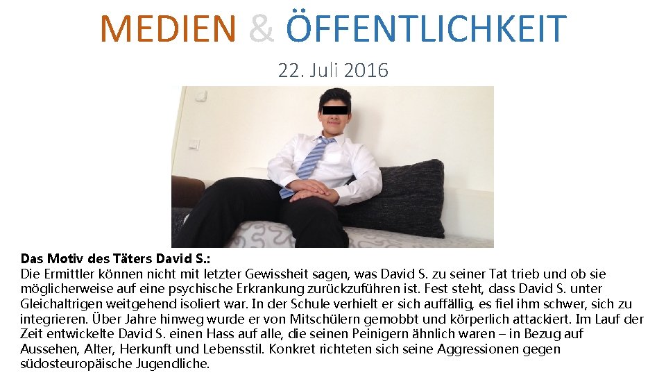 MEDIEN & ÖFFENTLICHKEIT 22. Juli 2016 Das Motiv des Täters David S. : Die