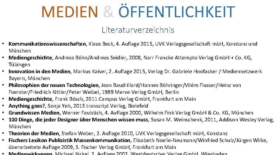 MEDIEN & ÖFFENTLICHKEIT Literaturverzeichnis • Kommunikationswissenschaften, Klaus Beck, 4. Auflage 2015, UVK Verlagsgesellschaft mb.