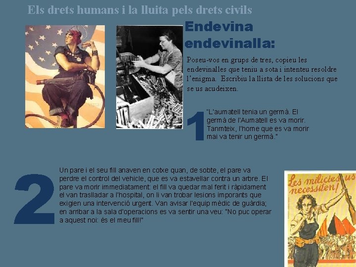 Els drets humans i la lluita pels drets civils Endevina endevinalla: Poseu-vos en grups