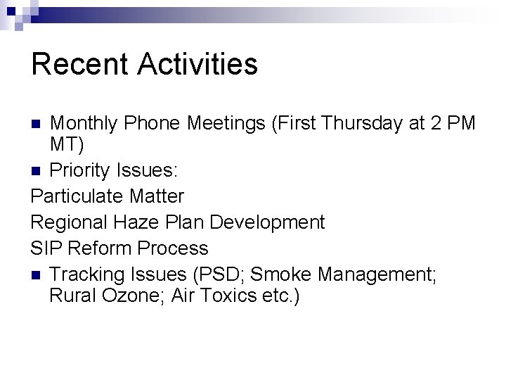 Recent Activities Monthly Phone Meetings (First Thursday at 2 PM MT) n Priority Issues: