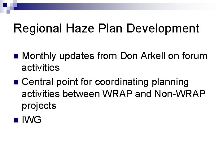 Regional Haze Plan Development Monthly updates from Don Arkell on forum activities n Central
