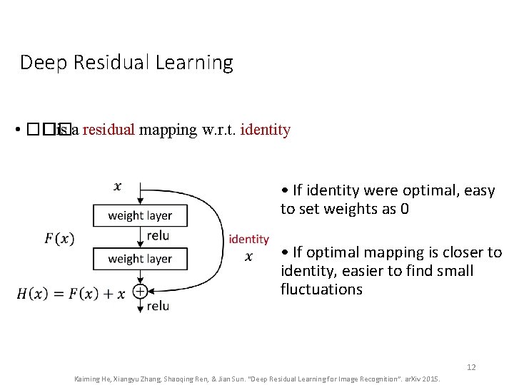 Deep Residual Learning • �� �� is a residual mapping w. r. t. identity Deep Residual Learning • �� �� is a residual mapping w. r. t. identity